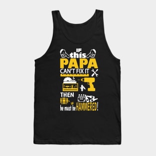 If Papa Can’t Fix It Then He Must Be Hammered Tank Top